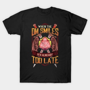 When the DM Smiles, It's Already Too Late Gaming T-Shirt